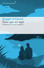 Tiene que ser aquí, Maggie O'Farrell - LIBROS DEL ASTEROIDE