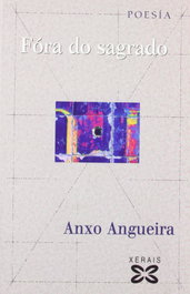 Fóra do sagrado, Anxo Angueira - XERAIS