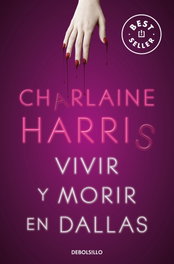 DEBOLSILLO, Vivir y morir en Dallas (Sookie Stackhouse 2), Charlaine Harris - DEBOLSILLO