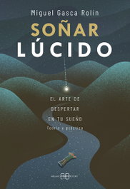 Soñar lúcido, Miguel Gasca Rolín - ARKANO BOOKS