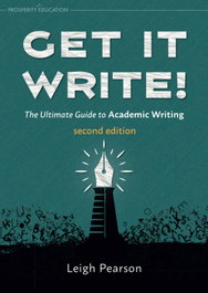 PROSPERITY EDUCATION, Get it write! second edition - Get it write! the ultimate guide to academic writing