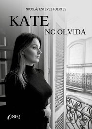KATE NO OLVIDA, Nicolas Estevez Fuertes - NPQ EDITORES