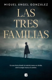 Las tres familias, Miguel Ángel González - EDICIONES B
