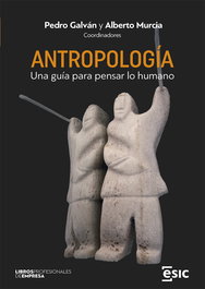 ESIC, ANTROPOLOGÍA: UNA GUÍA PARA PENSAR LO HUMANO