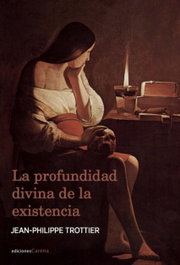 La profundizada divina de la existencia, Jean-Philippe Trottier - CARENA