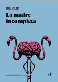 Bellaterra La madre incompleta, Bel Olid - Bellaterra