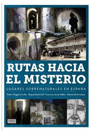 Rutas Hacia El Misterio. Lugares Sobrenaturales En España