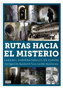 Rutas Hacia El Misterio. Lugares Sobrenaturales En España