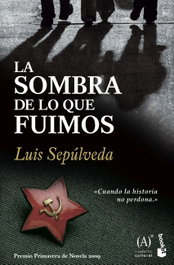 BOOKET, La sombra de lo que fuimos, Luis Sepúlveda - NOVELA Y RELATOS