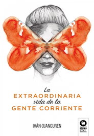 La extraordinaria vida de la gente corriente, Iván Ojanguren Llanes - KOLIMA
