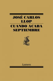Cuando acaba septiembre, José Carlos Llop - LUMEN