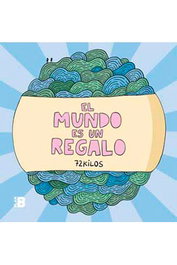 Penguin Random House Grupo Editorial, S.A.U. El Mundo Es Un Regalo