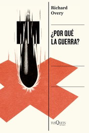 ¿Por qué la guerra?, Richard Overy - TUSQUETS