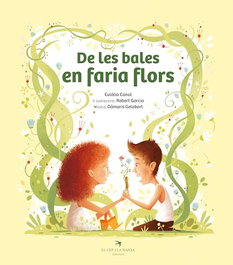 De les bales en faria flors, Eulàlia Canal - EL CEP I LA NANSA