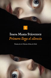 Primero llega el silencio, Loana Stancescu - IMPEDIMENTA