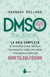 SIRIO EDITORIAL DMSO: GUIA COMPLETA DE TRATAMIENTOS SEGUROS Y NATURALES
