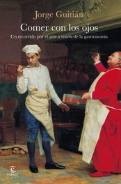 Comer con los ojos, Jorge Guitián - ESPASA CALPE