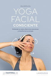Yoga facial consciente, Alice Daffonchio, The Yoga Face Lab - LAROUSSE