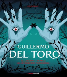 Guillermo del Toro, Ian Nathan - LIBROS CUPULA