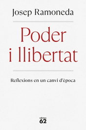 Poder i llibertat, Josep Ramoneda Molins - EDICIONS 62