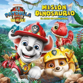 Paw Patrol Patrulla Canina. El libro de la película - Misión Dinosaurio, Nickelodeon - BEASCOA