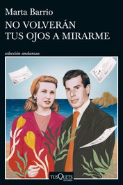No volverán tus ojos a mirarme, Marta Barrio - TUSQUETS