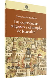 Experiencias religiosas y el templo de Jerusalén, Tomás García-huidobro - VERBO DIVINO