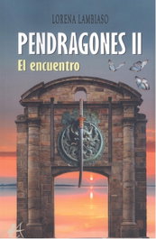 PENDRAGONES II: EL ENCUENTRO, Lorena Lambiaso - Editorial Adarve