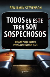 Todos en este tren son sospechosos, Benjamin Stevenson - PLANETA