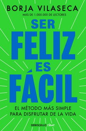 Ser feliz es fácil, Borja Vilaseca - DEBOLSILLO