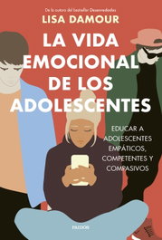 La vida emocional de los adolescentes, Lisa Damour - PAIDOS