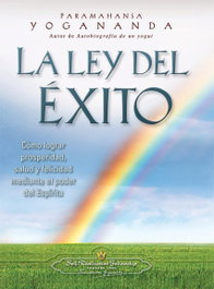 LA LEY DEL ÉXITO, Y. Paramahansa - SELF-REALIZATION FELLOWSHIP
