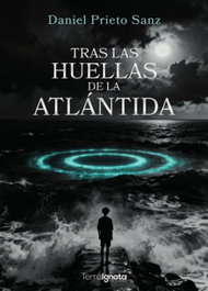 Tras huellas de la Atlántida, Daniel Prieto Sanz - TERRA IGNOTA