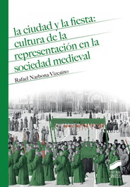 CIUDAD Y FIESTA: CULTURA REPRESENTACION SOCIEDAD MEDIEVAL, VV.AA. - SINTESIS EDITORIAL