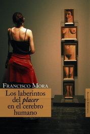 Los laberintos del placer en el cerebro humano, Francisco Mora - ALIANZA