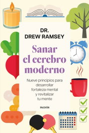 Sanar el cerebro moderno, Dr. Drew Ramsey - PAIDOS
