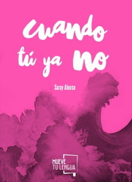 Cuando tú ya no, Sara Alonso - FRIDA EDICIONES