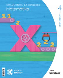 ZUBIA, Koadernoa Matematika 4 Primària munduak eraikitzen - Santillana