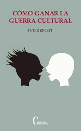 Cómo ganar la guerra cultural, Peter Kreeft - DEBATE