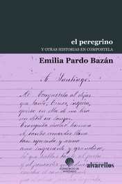 EL PEREGRINO Y OTRAS HISTORIAS EN COMPOSTELA, Emilia Pardo Bazán - ALVARELLOS EDITORA