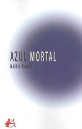 AZUL MORTAL, Maryse Renaud - EDITORIAL ADARVE