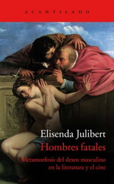 Hombres fatales, Elisenda Julibert - Acantilado Editorial