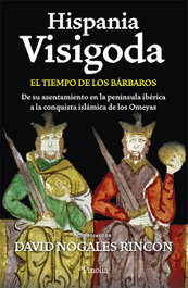Hispania visigoda: Tiempo de los bárbaros, David Nogales Rincón - EDITORIAL PINOLIA