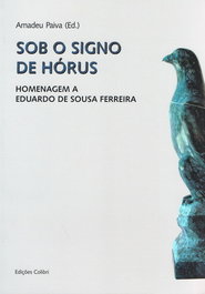 EDIÇOES COLIBRI, SOB O SIGNO DE HÓRUS - HOMENAGEM A EDUARDO DE SOUSA FERREIRA - EDIÇOES COLIBRI