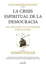 La crisis espiritual de la democracia: polarización, totalitarismo, relativismo, Vv.Aa.3 - SEKOTIA
