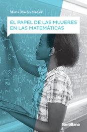 El papel de las mujeres en las matemáticas, Marta Macho - Santillana