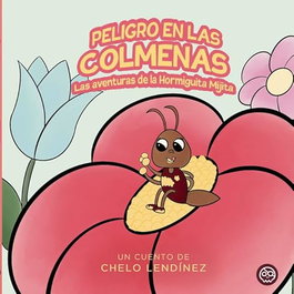 GUNIS MEDIA, Las aventuras de la hormiguita Mijita en peligro en las colmenas
