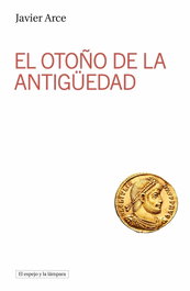 El otoño de la antigüedad, Javier Arce - UNIV.AUTONOMA BARCELONA (UAB)