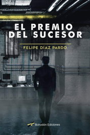 El premio del sucesor, Felipe Díaz Pardo - BOHODON
