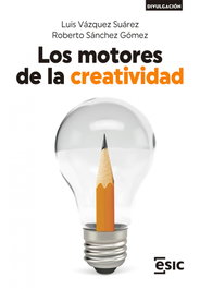 Los motores de la creatividad, Luis Vázquez Suárez / Roberto Sánchez Gómez - ESIC